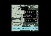 Gallery Photo of Podcast, All About Mental Health, with Erica Ives and William Schofield. https://www.ericaives.com/podcast or on itunes