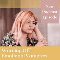 Gallery Photo of Warding Off Emotional Vampires, now on the Love, Happiness and Success Podcast
