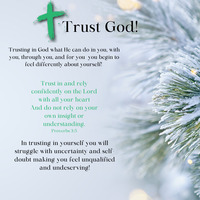 Gallery Photo of Trust God!  Trusting in God  what He can do in you, with you, through you, and for you – you begin to feel differently about yourself!    Proverbs 3:5