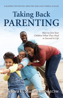 Gallery Photo of Taking Back Parenting by: Barbara C. Murray