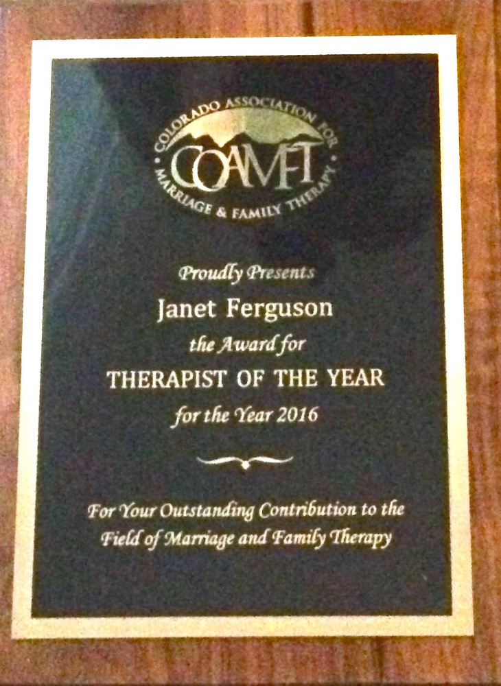 Janet was awarded Therapist of the Year, 2016, by the Colorado Association of Marriage and Family Therapists