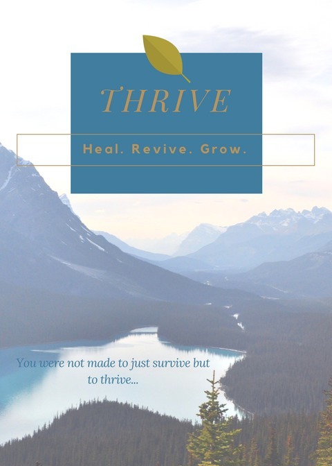 You were made for so much more than suffering hurt and pain in this world. Learn to THRIVE! Live from who you were meant to be!