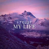 Gallery Photo of I Trust My Life...even in the most challenging times, I find peace & fulfillment in my process.