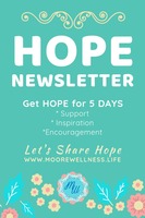 Gallery Photo of Get the Hope Newsletter on www.moorewellness.life