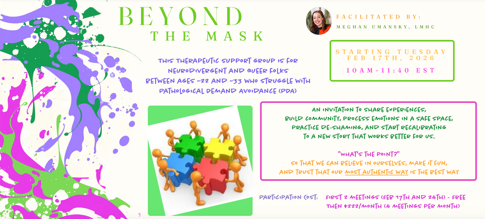 This (virtual) therapeutic support group "Beyond the Mask" is beginning on February 17th at 10am. Reach out to sign up!