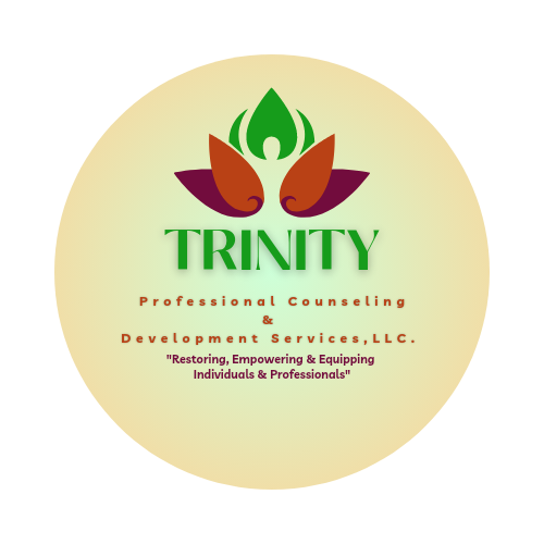 Trinity Professional Counseling & Development Services. "Restoring, Equipping and Empowering Individuals & Professionals"