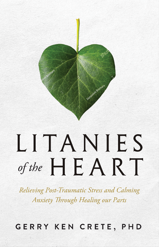 Dr. Crete's book, Litanies of the Heart: Relieving Post-traumatic Stress and Calming Anxiety Through Healing Our Parts.