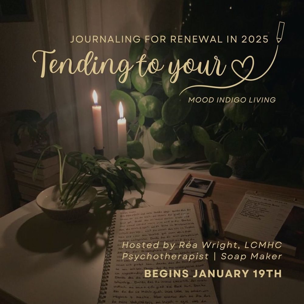 Tending To Your Heart - Journaling for Renewal in 2025. A 9-week, Free Guided Journaling series with Réa Wright & Mood indigo Living